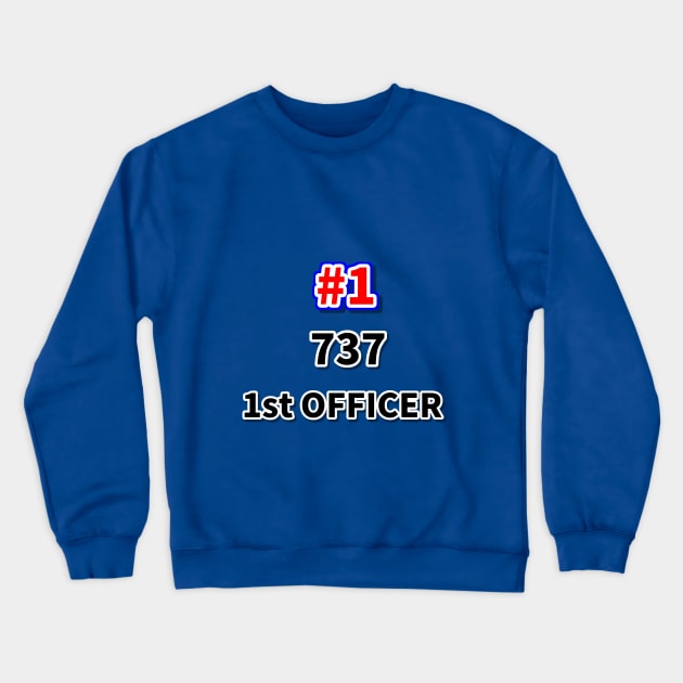 Number one 737 first officer Crewneck Sweatshirt by NumberOneEverything